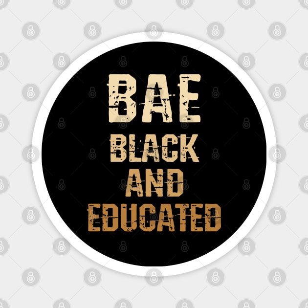 Bae, black and educated. Melanin sassy queen. Black girl magic. Black female lives matter. Protect, empower black girls. More power to black women. Smash the patriarchy Magnet by BlaiseDesign